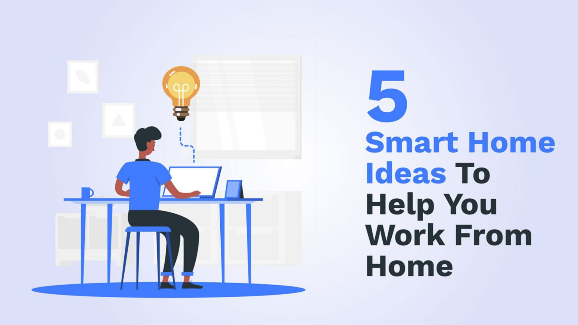 5 Smart Home Ideas to Help You Work from Home