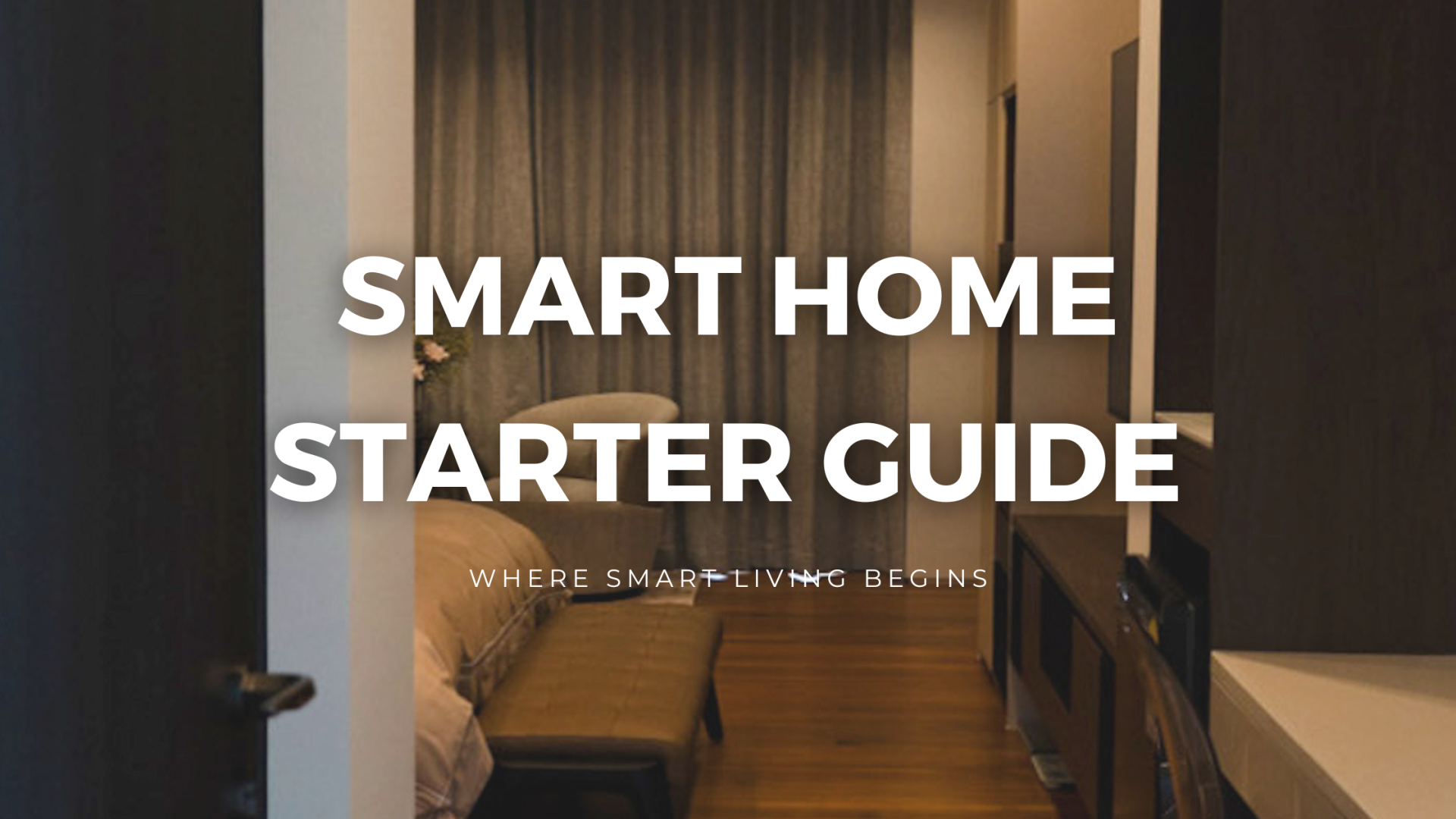 Welcome to Your Smart Home Starter Guide 